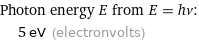 Photon energy E from E = hν:  | 5 eV (electronvolts)