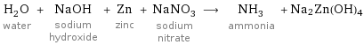 H_2O water + NaOH sodium hydroxide + Zn zinc + NaNO_3 sodium nitrate ⟶ NH_3 ammonia + Na2Zn(OH)4