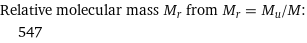 Relative molecular mass M_r from M_r = M_u/M:  | 547