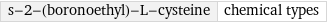 s-2-(boronoethyl)-L-cysteine | chemical types