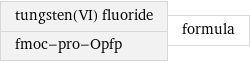tungsten(VI) fluoride fmoc-pro-Opfp | formula