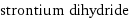 strontium dihydride