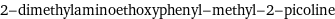 2-dimethylaminoethoxyphenyl-methyl-2-picoline