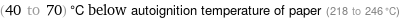 (40 to 70) °C below autoignition temperature of paper (218 to 246 °C)