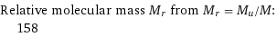 Relative molecular mass M_r from M_r = M_u/M:  | 158