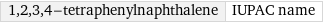 1, 2, 3, 4-tetraphenylnaphthalene | IUPAC name