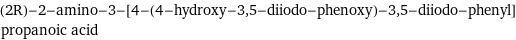 (2R)-2-amino-3-[4-(4-hydroxy-3, 5-diiodo-phenoxy)-3, 5-diiodo-phenyl]propanoic acid