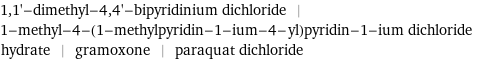 1, 1'-dimethyl-4, 4'-bipyridinium dichloride | 1-methyl-4-(1-methylpyridin-1-ium-4-yl)pyridin-1-ium dichloride hydrate | gramoxone | paraquat dichloride