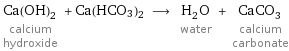 Ca(OH)_2 calcium hydroxide + Ca(HCO3)2 ⟶ H_2O water + CaCO_3 calcium carbonate