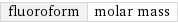 fluoroform | molar mass