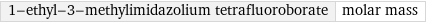 1-ethyl-3-methylimidazolium tetrafluoroborate | molar mass