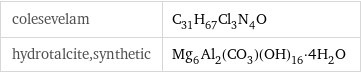 colesevelam | C_31H_67Cl_3N_4O hydrotalcite, synthetic | Mg_6Al_2(CO_3)(OH)_16·4H_2O