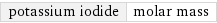 potassium iodide | molar mass