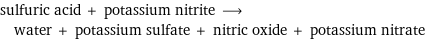 sulfuric acid + potassium nitrite ⟶ water + potassium sulfate + nitric oxide + potassium nitrate