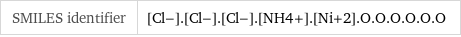 SMILES identifier | [Cl-].[Cl-].[Cl-].[NH4+].[Ni+2].O.O.O.O.O.O