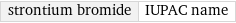 strontium bromide | IUPAC name