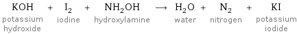 KOH potassium hydroxide + I_2 iodine + NH_2OH hydroxylamine ⟶ H_2O water + N_2 nitrogen + KI potassium iodide