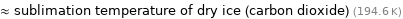 ≈ sublimation temperature of dry ice (carbon dioxide) (194.6 K)