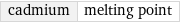 cadmium | melting point