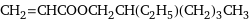 CH_2=CHCOOCH_2CH(C_2H_5)(CH_2)_3CH_3