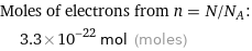 Moles of electrons from n = N/N_A:  | 3.3×10^-22 mol (moles)