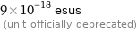 9×10^-18 esus  (unit officially deprecated)