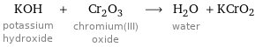 KOH potassium hydroxide + Cr_2O_3 chromium(III) oxide ⟶ H_2O water + KCrO2