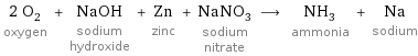 2 O_2 oxygen + NaOH sodium hydroxide + Zn zinc + NaNO_3 sodium nitrate ⟶ NH_3 ammonia + Na sodium