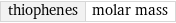 thiophenes | molar mass