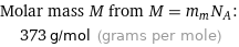 Molar mass M from M = m_mN_A:  | 373 g/mol (grams per mole)