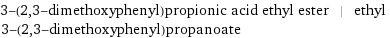 3-(2, 3-dimethoxyphenyl)propionic acid ethyl ester | ethyl 3-(2, 3-dimethoxyphenyl)propanoate
