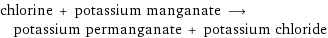 chlorine + potassium manganate ⟶ potassium permanganate + potassium chloride