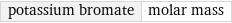 potassium bromate | molar mass