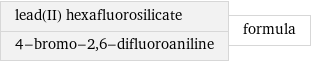 lead(II) hexafluorosilicate 4-bromo-2, 6-difluoroaniline | formula