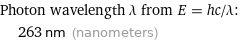 Photon wavelength λ from E = hc/λ:  | 263 nm (nanometers)