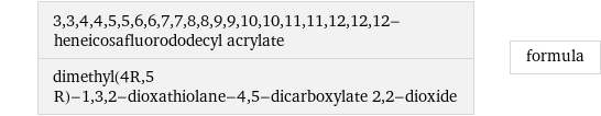 3, 3, 4, 4, 5, 5, 6, 6, 7, 7, 8, 8, 9, 9, 10, 10, 11, 11, 12, 12, 12-heneicosafluorododecyl acrylate dimethyl(4R, 5 R)-1, 3, 2-dioxathiolane-4, 5-dicarboxylate 2, 2-dioxide | formula