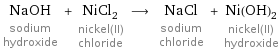 NaOH sodium hydroxide + NiCl_2 nickel(II) chloride ⟶ NaCl sodium chloride + Ni(OH)_2 nickel(II) hydroxide
