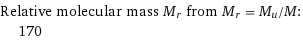 Relative molecular mass M_r from M_r = M_u/M:  | 170