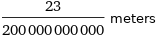 23/200000000000 meters