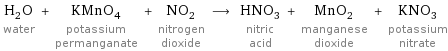 H_2O water + KMnO_4 potassium permanganate + NO_2 nitrogen dioxide ⟶ HNO_3 nitric acid + MnO_2 manganese dioxide + KNO_3 potassium nitrate