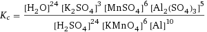 K_c = ([H2O]^24 [K2SO4]^3 [MnSO4]^6 [Al2(SO4)3]^5)/([H2SO4]^24 [KMnO4]^6 [Al]^10)