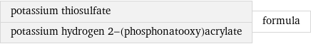 potassium thiosulfate potassium hydrogen 2-(phosphonatooxy)acrylate | formula