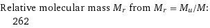 Relative molecular mass M_r from M_r = M_u/M:  | 262