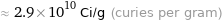 ≈ 2.9×10^10 Ci/g (curies per gram)