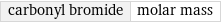 carbonyl bromide | molar mass