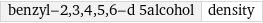 benzyl-2, 3, 4, 5, 6-d 5alcohol | density