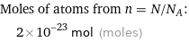 Moles of atoms from n = N/N_A:  | 2×10^-23 mol (moles)