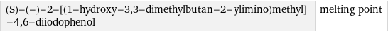 (S)-(-)-2-[(1-hydroxy-3, 3-dimethylbutan-2-ylimino)methyl]-4, 6-diiodophenol | melting point