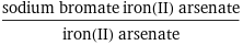 (sodium bromate iron(II) arsenate)/iron(II) arsenate