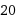 20